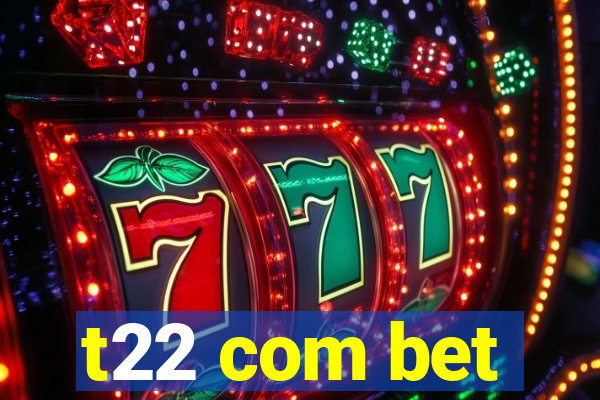 t22 com bet