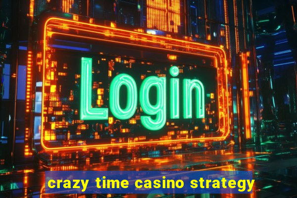 crazy time casino strategy