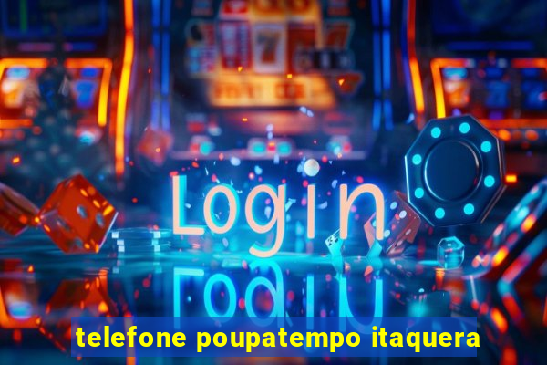 telefone poupatempo itaquera