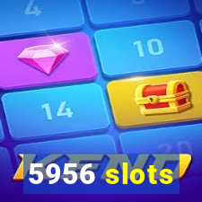 5956 slots