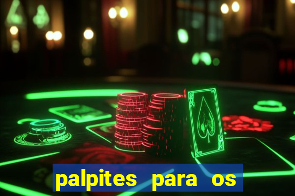 palpites para os jogos de hoje a noite