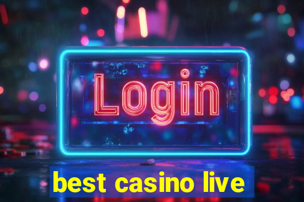 best casino live