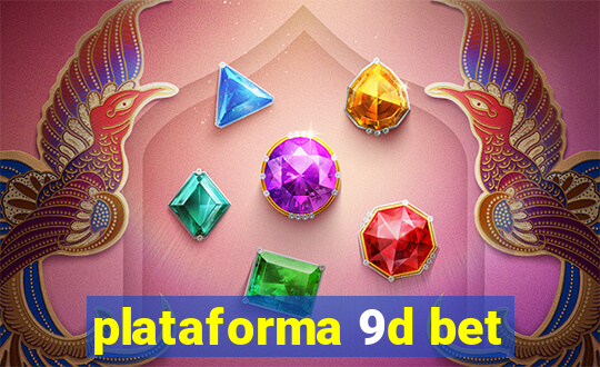 plataforma 9d bet