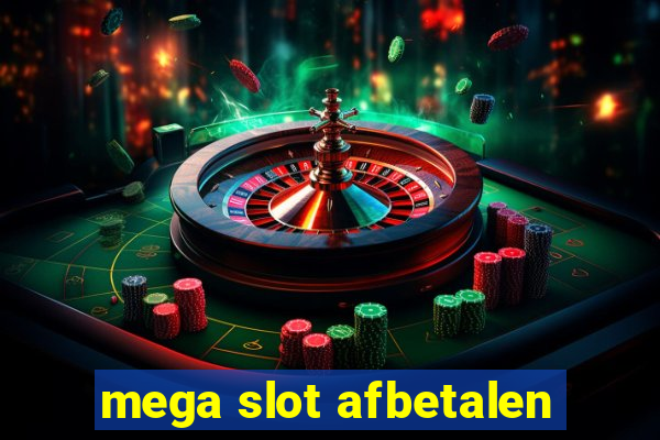 mega slot afbetalen