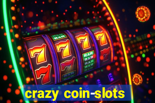 crazy coin-slots