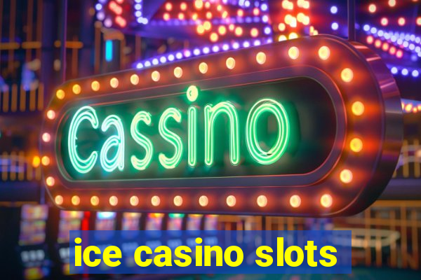 ice casino slots