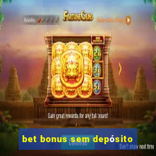 bet bonus sem depósito