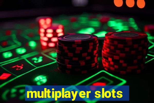 multiplayer slots