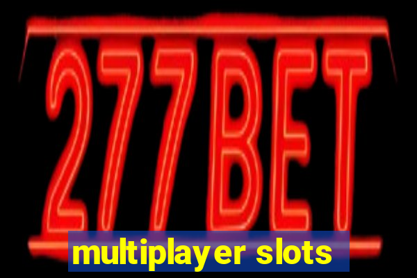 multiplayer slots