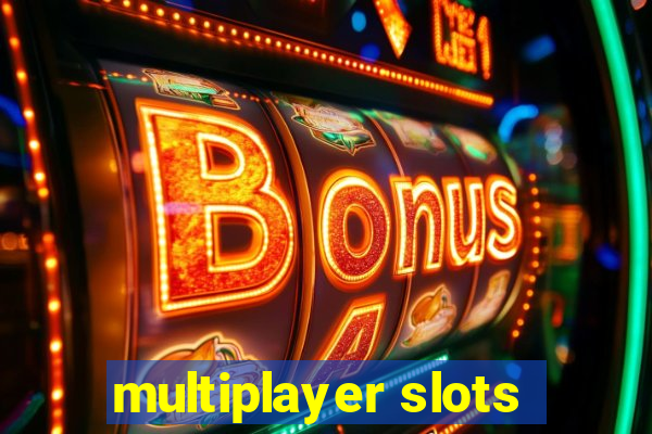 multiplayer slots