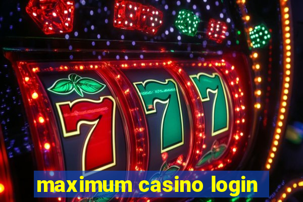 maximum casino login