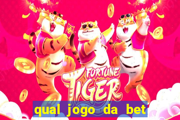 qual jogo da bet da mais dinheiro