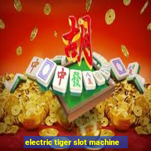 electric tiger slot machine