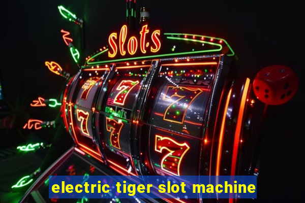 electric tiger slot machine