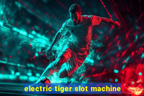 electric tiger slot machine