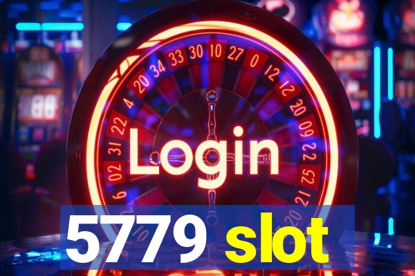 5779 slot