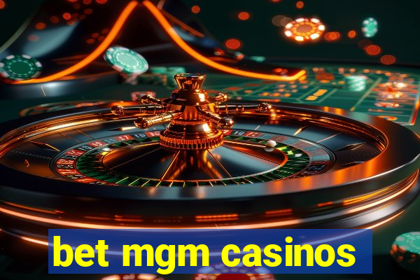 bet mgm casinos