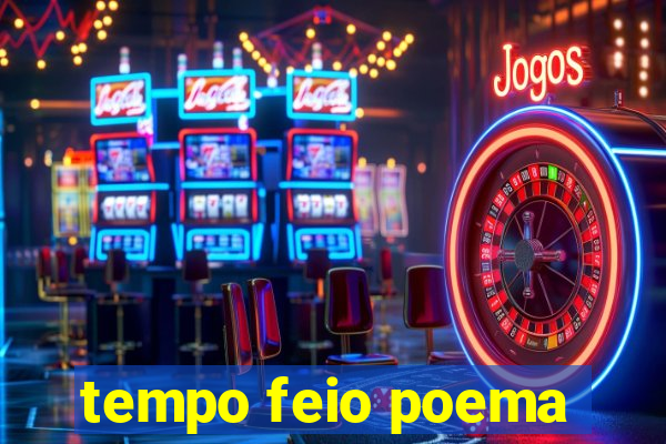 tempo feio poema