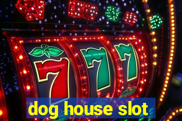 dog house slot