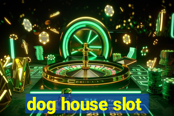 dog house slot