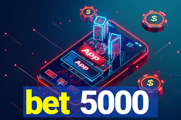 bet 5000