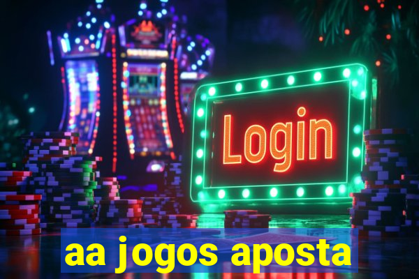 aa jogos aposta