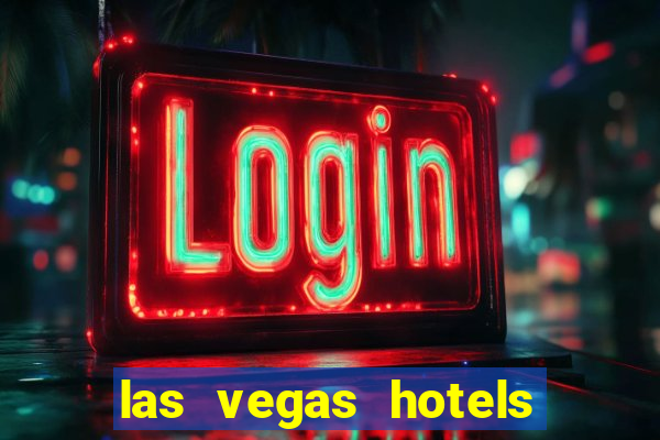 las vegas hotels with casino