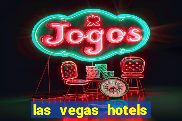 las vegas hotels with casino