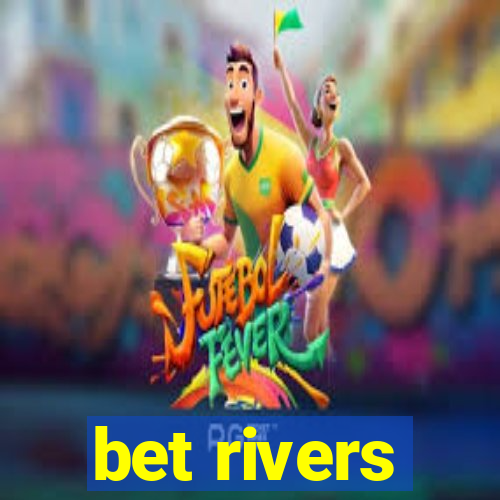 bet rivers