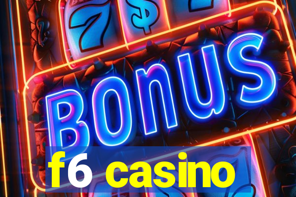 f6 casino