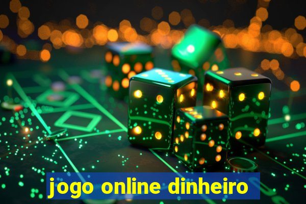 jogo online dinheiro