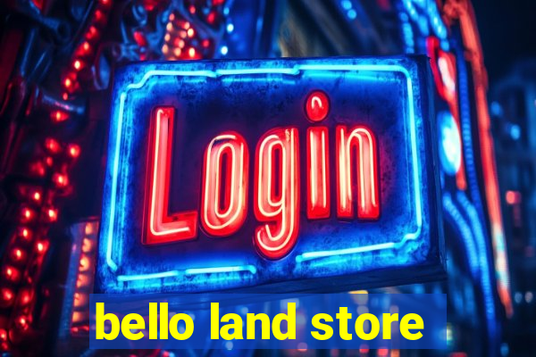 bello land store