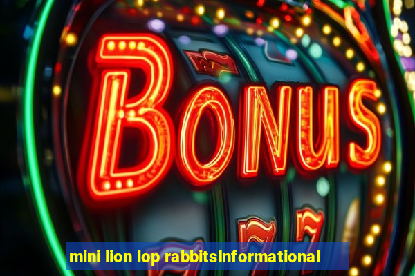 mini lion lop rabbitsInformational