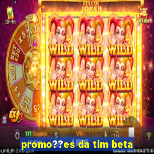 promo??es da tim beta