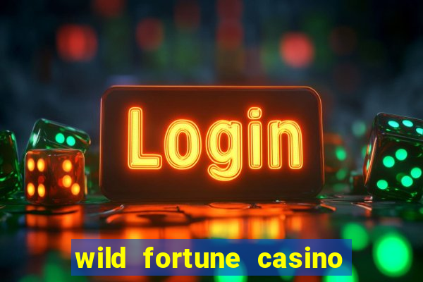 wild fortune casino online real money