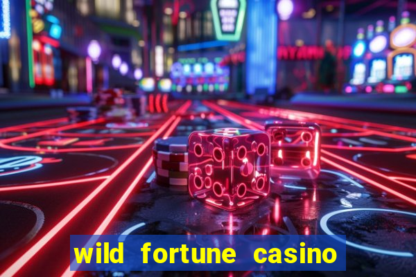 wild fortune casino online real money