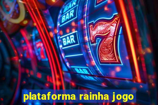 plataforma rainha jogo