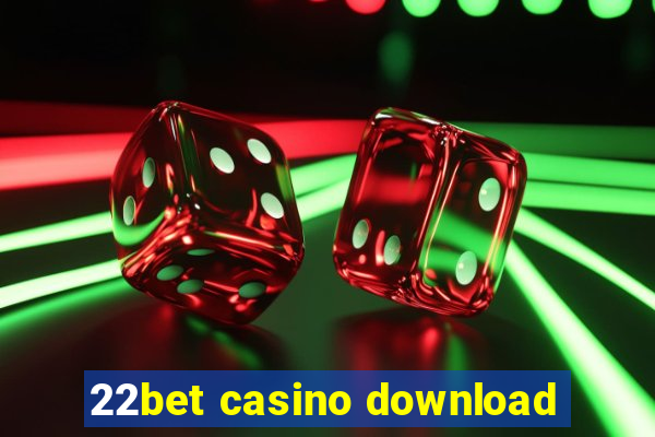 22bet casino download