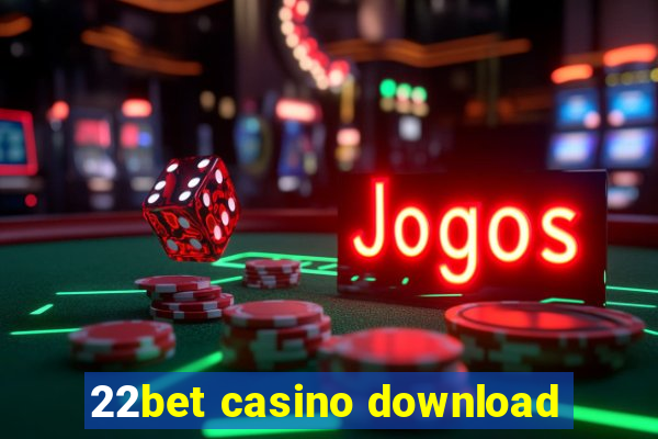 22bet casino download