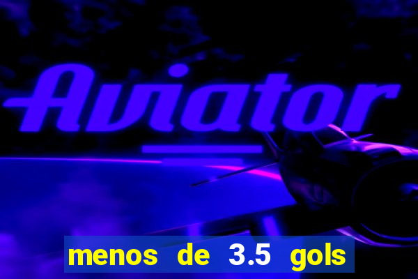 menos de 3.5 gols o que significa betano