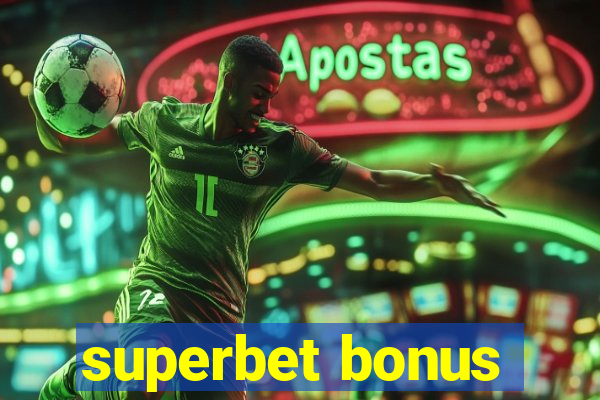 superbet bonus