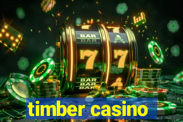 timber casino