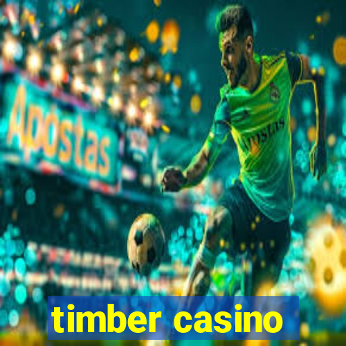 timber casino