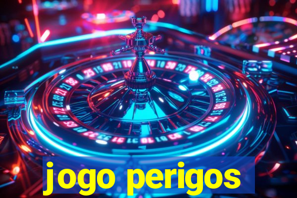 jogo perigos