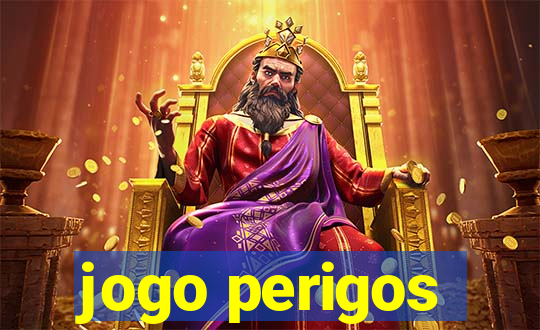 jogo perigos