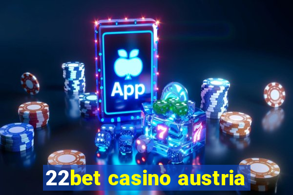 22bet casino austria