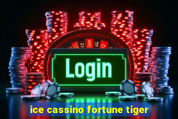 ice cassino fortune tiger