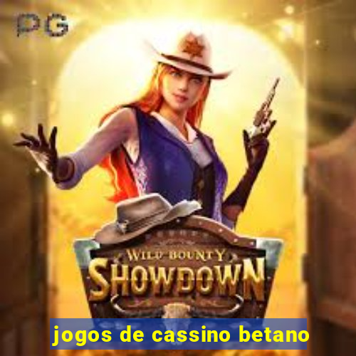 jogos de cassino betano