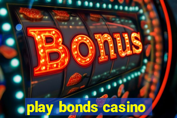 play bonds casino