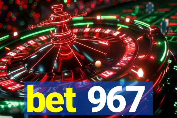 bet 967